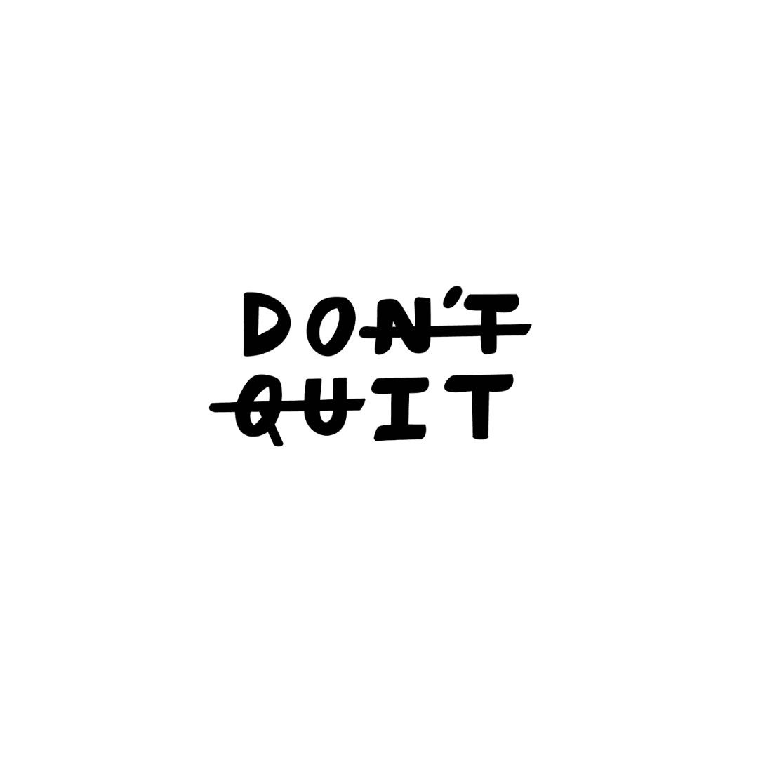 Don't Quit - INKHUB